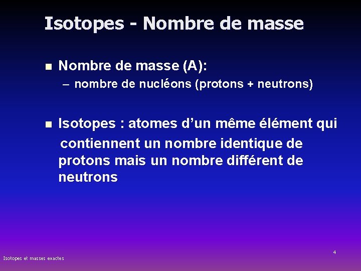 Isotopes - Nombre de masse n Nombre de masse (A): – nombre de nucléons