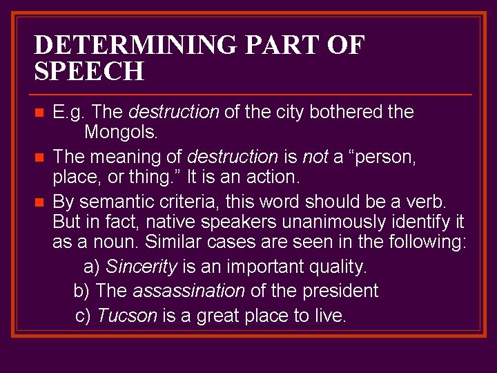 DETERMINING PART OF SPEECH n n n E. g. The destruction of the city