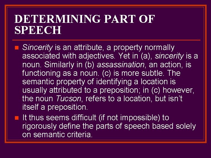 DETERMINING PART OF SPEECH n n Sincerity is an attribute, a property normally associated