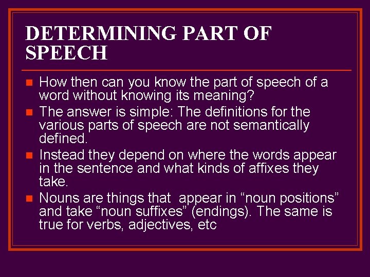 DETERMINING PART OF SPEECH n n How then can you know the part of