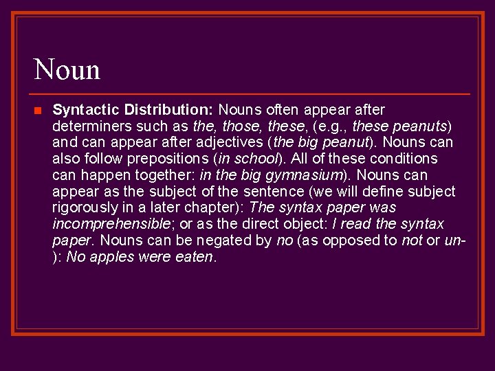 Noun n Syntactic Distribution: Nouns often appear after determiners such as the, those, these,