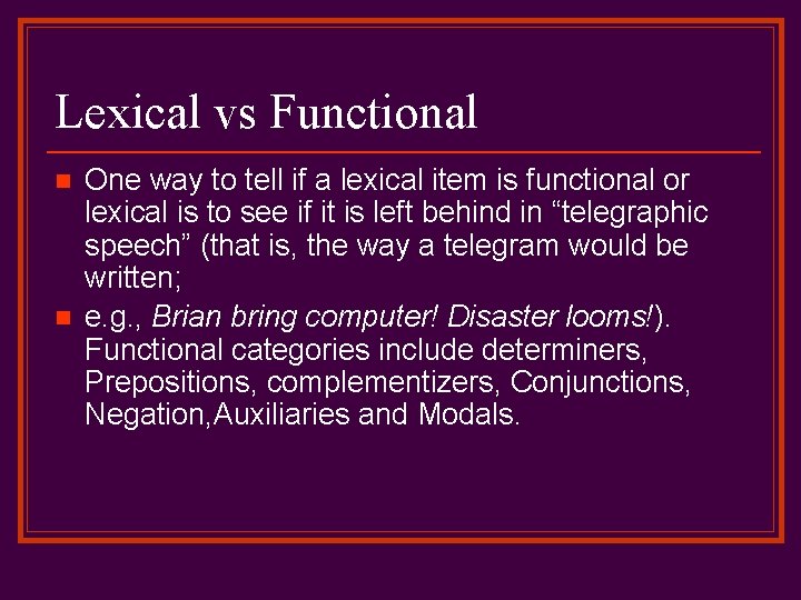 Lexical vs Functional n n One way to tell if a lexical item is