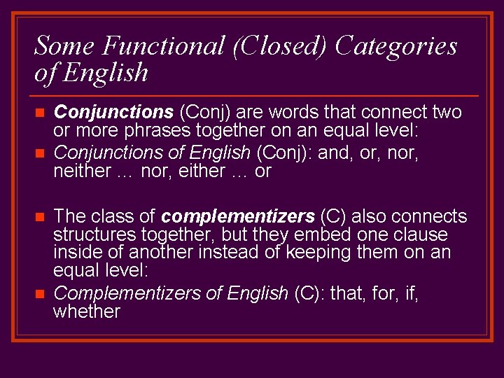 Some Functional (Closed) Categories of English n n Conjunctions (Conj) are words that connect