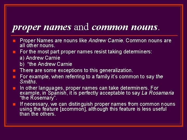 proper names and common nouns. n n n Proper Names are nouns like Andrew