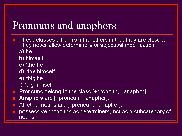 Pronouns and anaphors n n n These classes differ from the others in that