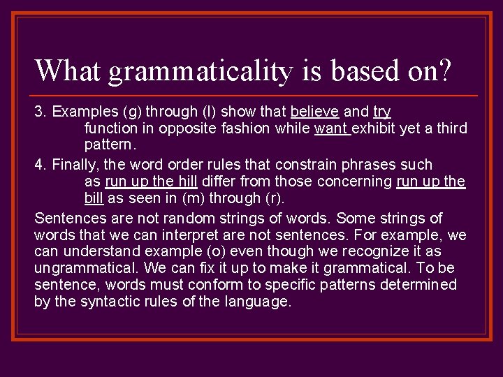 What grammaticality is based on? 3. Examples (g) through (l) show that believe and