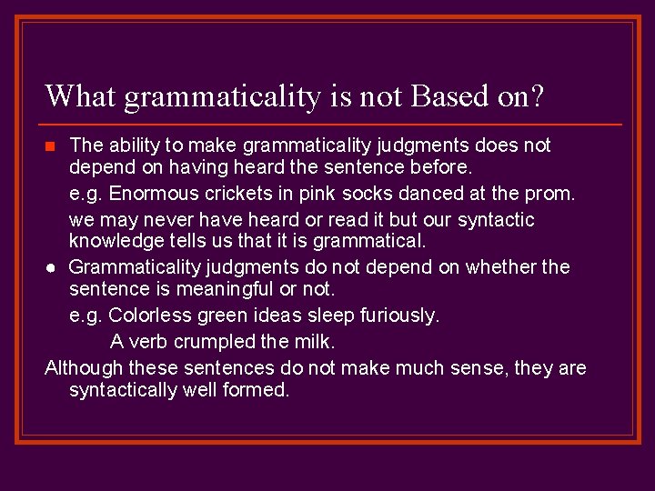 What grammaticality is not Based on? The ability to make grammaticality judgments does not