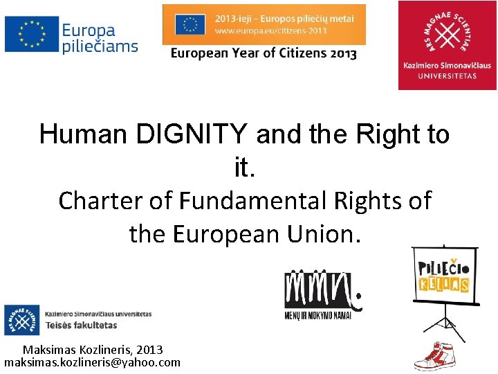 Human DIGNITY and the Right to it. Charter of Fundamental Rights of the European