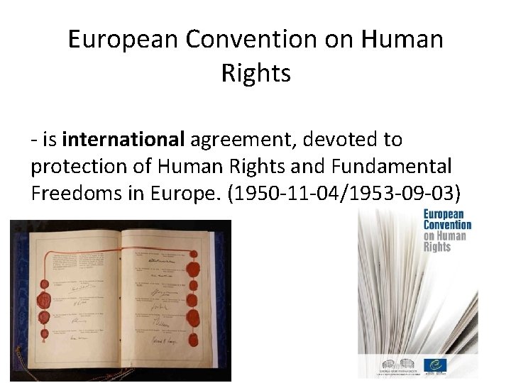 European Convention on Human Rights - is international agreement, devoted to protection of Human