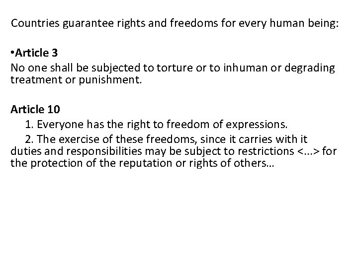 Countries guarantee rights and freedoms for every human being: • Article 3 No one