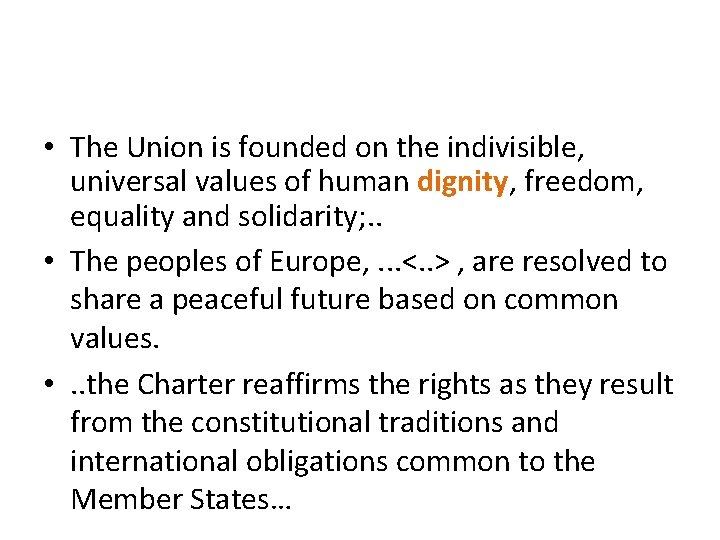  • The Union is founded on the indivisible, universal values of human dignity,