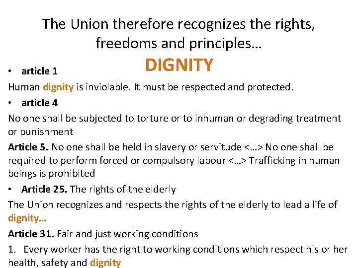 The Union therefore recognizes the rights, freedoms and principles… DIGNITY • article 1 Human