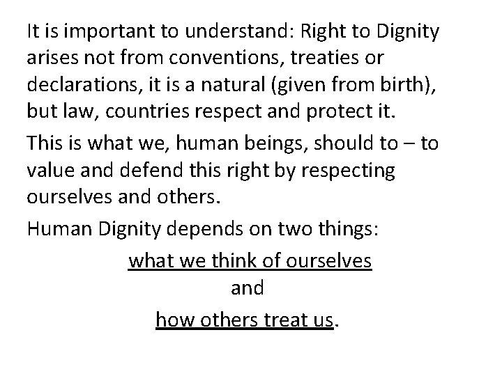 It is important to understand: Right to Dignity arises not from conventions, treaties or