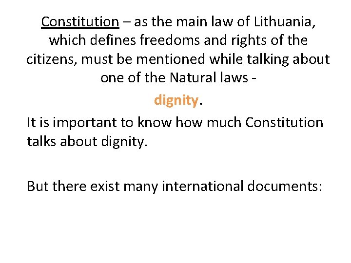 Constitution – as the main law of Lithuania, which defines freedoms and rights of