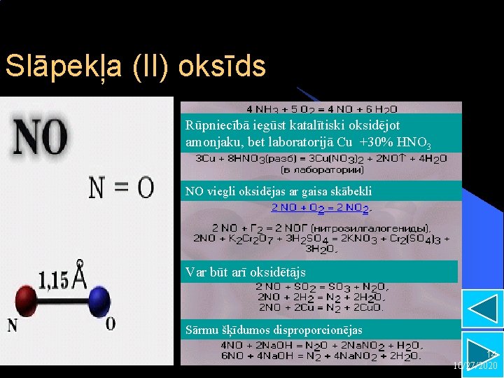 Slāpekļa (II) oksīds Rūpniecībā iegūst katalītiski oksidējot amonjaku, bet laboratorijā Cu +30% HNO 3