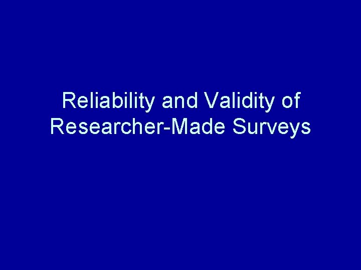 Reliability and Validity of Researcher-Made Surveys 