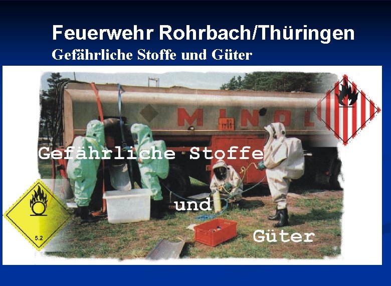 Feuerwehr Rohrbach/Thüringen Gefährliche Stoffe und Güter 