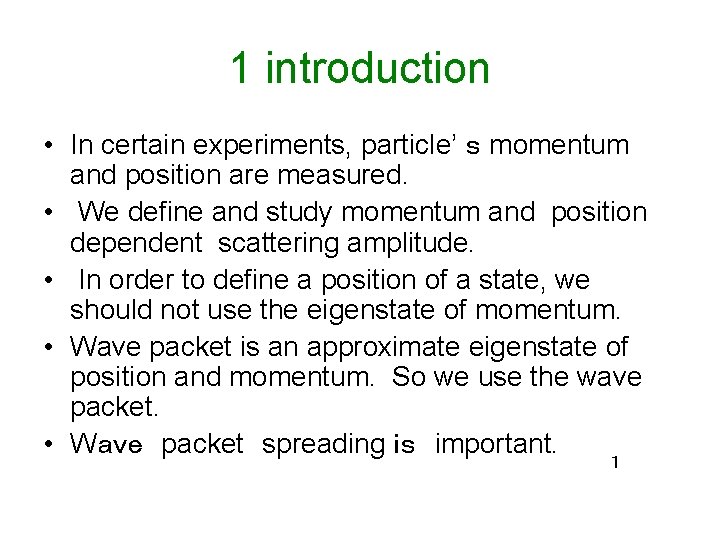 1 introduction • In certain experiments, particle’ ｓ momentum and position are measured. •