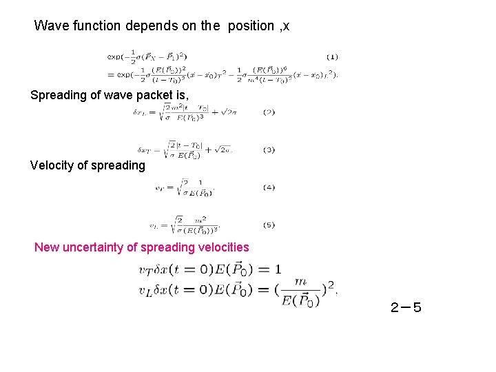 Wave function depends on the position , x Spreading of wave packet is, Velocity