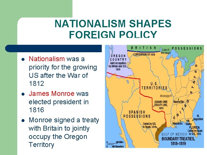 NATIONALISM SHAPES FOREIGN POLICY l l l Nationalism was a priority for the growing