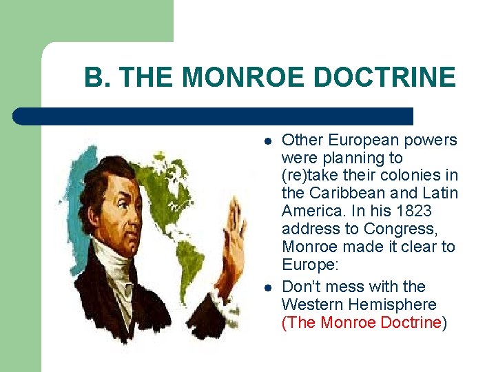 B. THE MONROE DOCTRINE l l Other European powers were planning to (re)take their