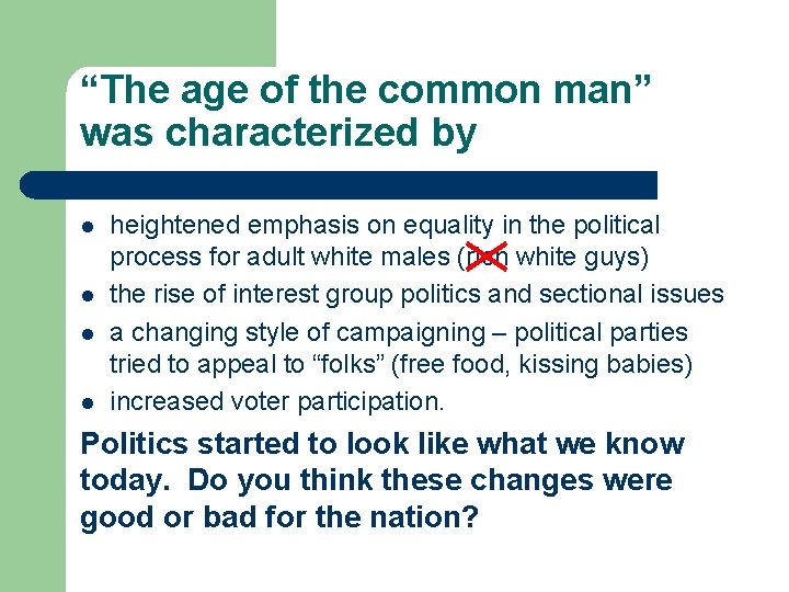 “The age of the common man” was characterized by l l heightened emphasis on