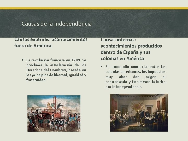 Causas de la independencia Causas externas: acontecimientos fuera de América § La revolución francesa