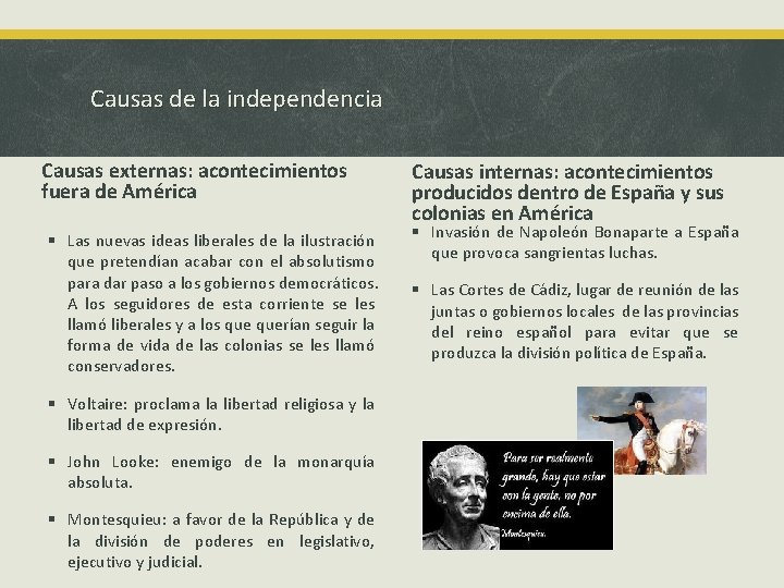 Causas de la independencia Causas externas: acontecimientos fuera de América § Las nuevas ideas