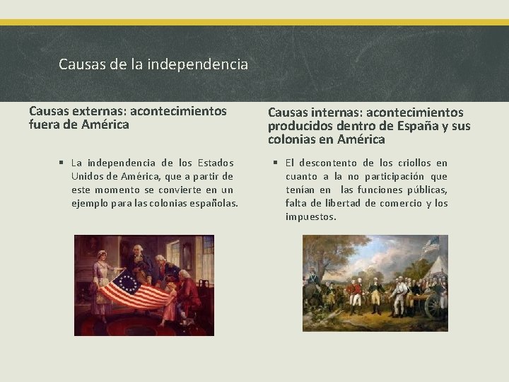 Causas de la independencia Causas externas: acontecimientos fuera de América § La independencia de