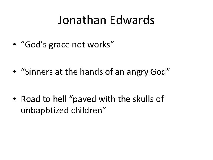 Jonathan Edwards • “God’s grace not works” • “Sinners at the hands of an