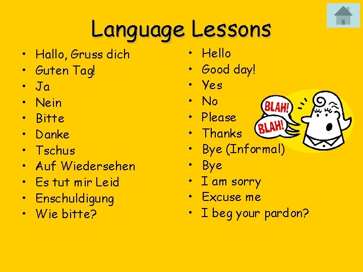 Language Lessons • • • Hallo, Gruss dich Guten Tag! Ja Nein Bitte Danke