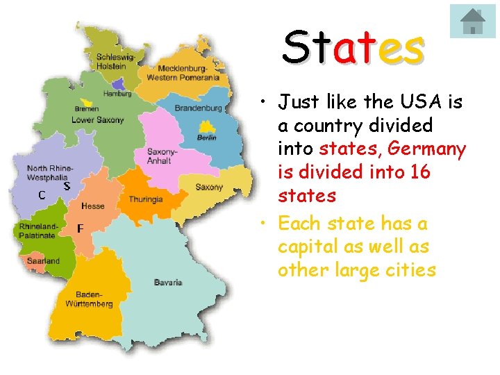 States • Just like the USA is a country divided into states, Germany is