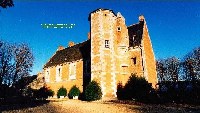 Château du Plessis-lès-Tours ancienne résidence royale 