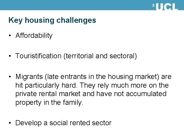 Key housing challenges • Affordability • Touristification (territorial and sectoral) • Migrants (late entrants