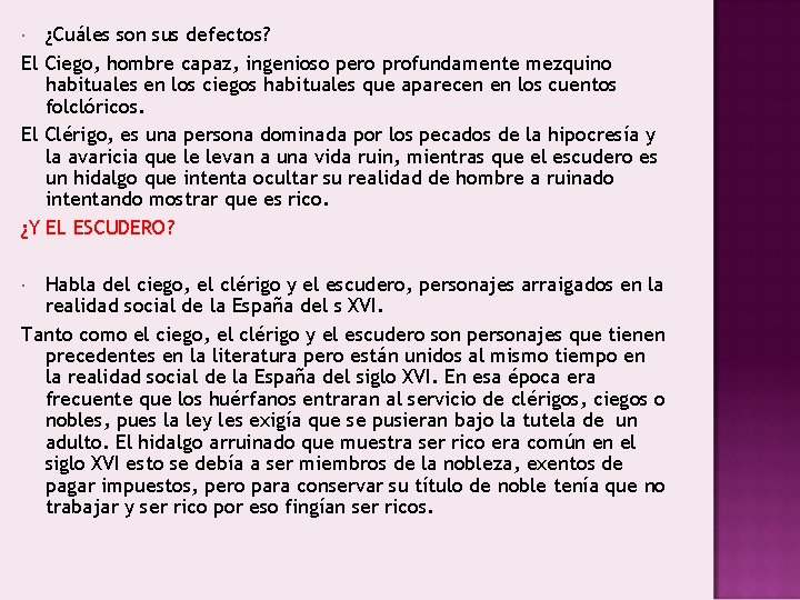 ¿Cuáles son sus defectos? El Ciego, hombre capaz, ingenioso pero profundamente mezquino habituales en