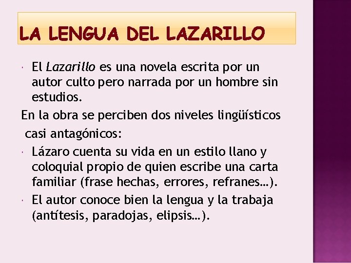 LA LENGUA DEL LAZARILLO El Lazarillo es una novela escrita por un autor culto