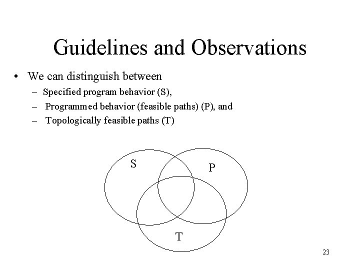 Guidelines and Observations • We can distinguish between – Specified program behavior (S), –