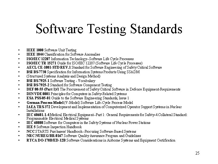 Software Testing Standards • • • • • IEEE 1008 Software Unit Testing IEEE