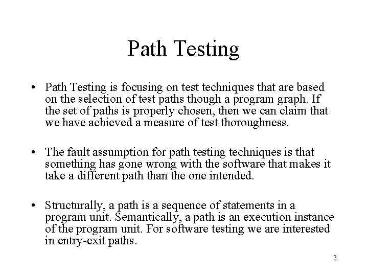Path Testing • Path Testing is focusing on test techniques that are based on