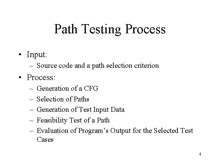 Path Testing Process • Input: – Source code and a path selection criterion •
