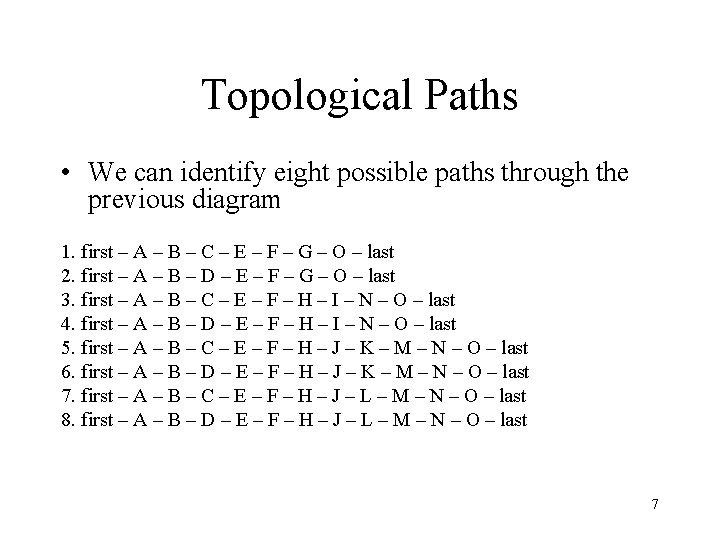 Topological Paths • We can identify eight possible paths through the previous diagram 1.