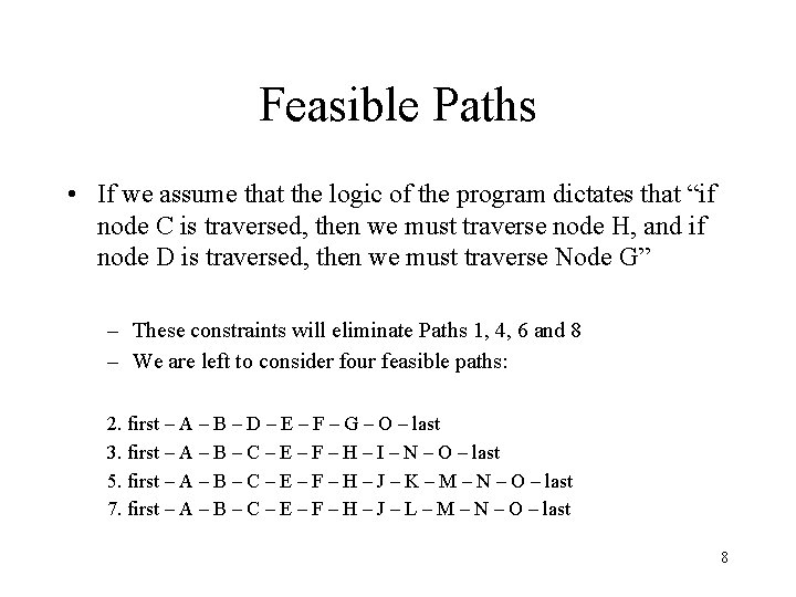 Feasible Paths • If we assume that the logic of the program dictates that