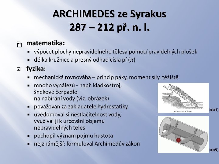 ARCHIMEDES ze Syrakus 287 – 212 př. n. l. � [obr 4] [obr 5]