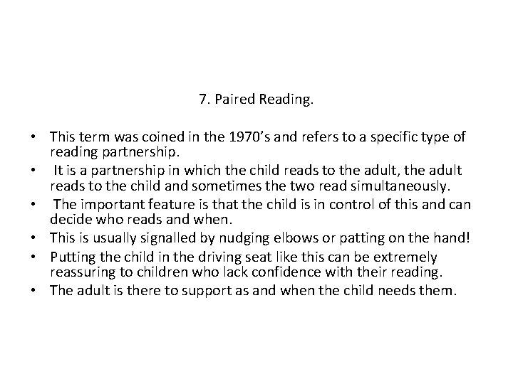 7. Paired Reading. • This term was coined in the 1970’s and refers to