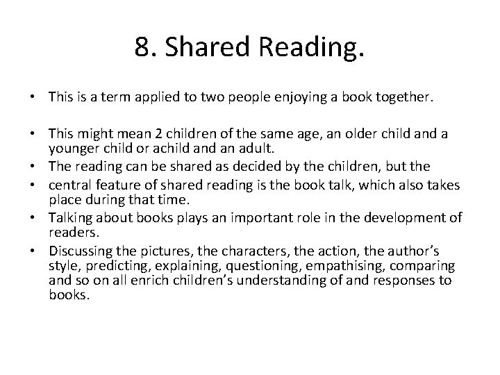 8. Shared Reading. • This is a term applied to two people enjoying a