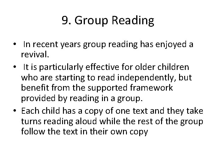 9. Group Reading • In recent years group reading has enjoyed a revival. •