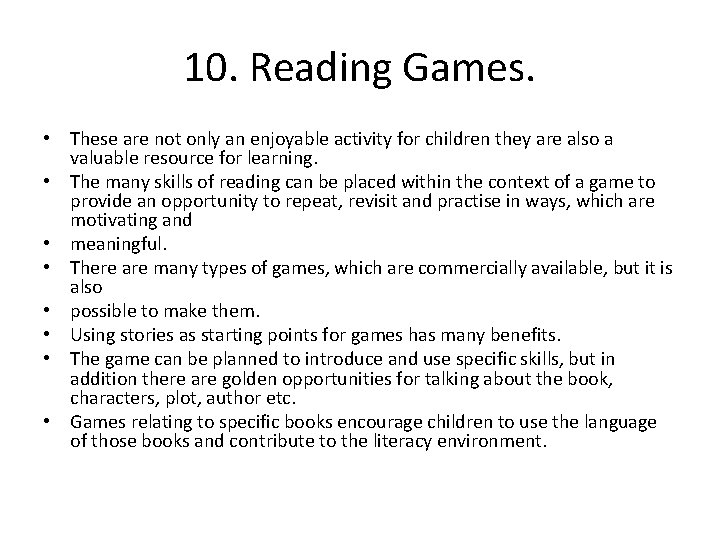 10. Reading Games. • These are not only an enjoyable activity for children they