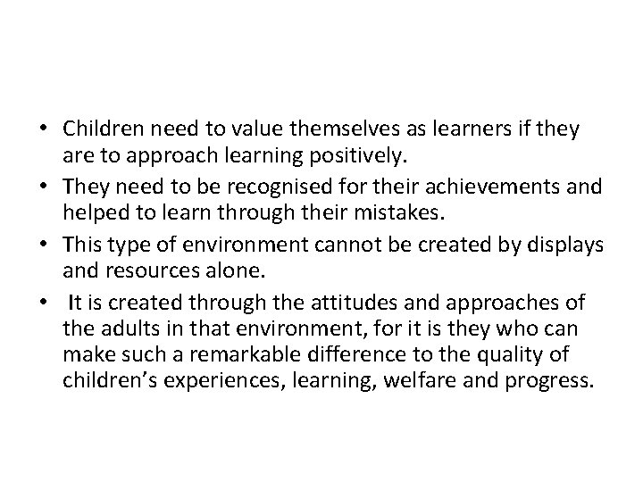  • Children need to value themselves as learners if they are to approach
