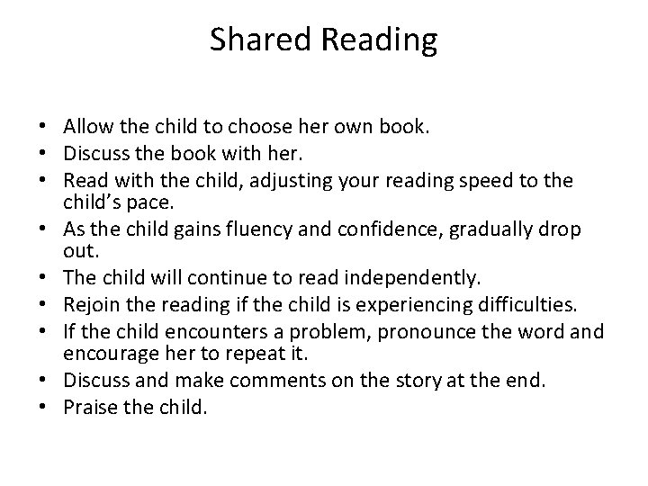 Shared Reading • Allow the child to choose her own book. • Discuss the