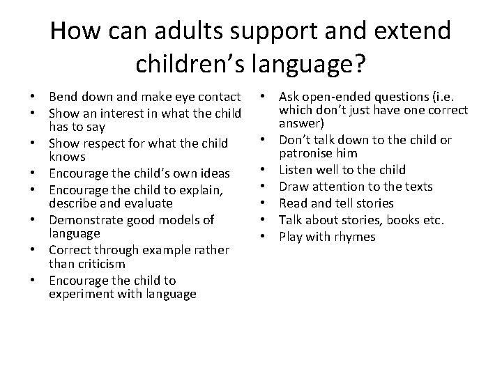 How can adults support and extend children’s language? • Bend down and make eye